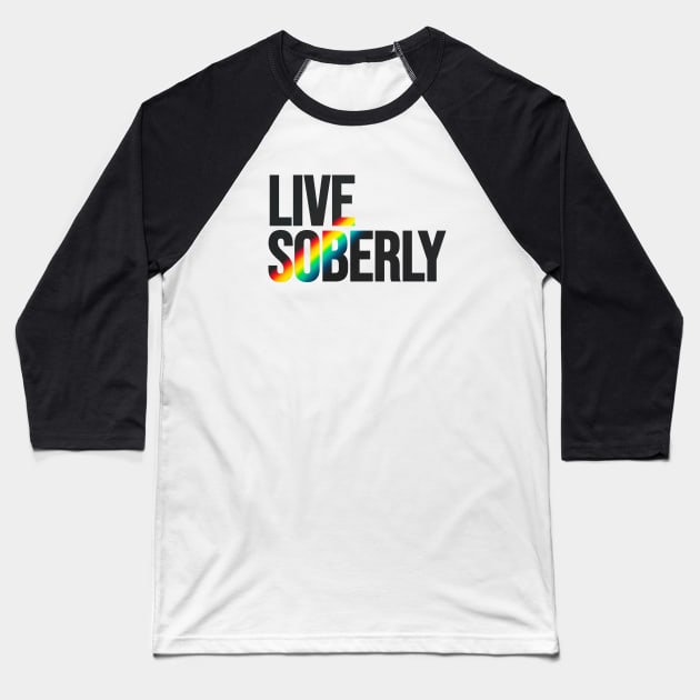 Live Soberly Baseball T-Shirt by Riel